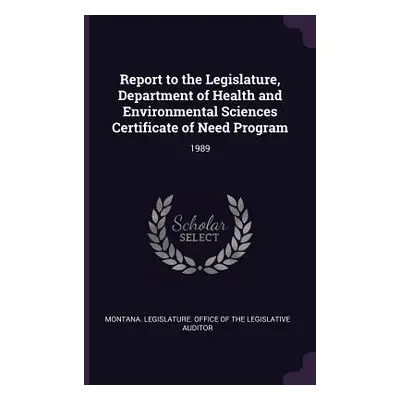 "Report to the Legislature, Department of Health and Environmental Sciences Certificate of Need 