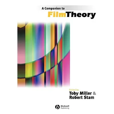 "A Companion to Film Theory" - "" ("Miller Toby")