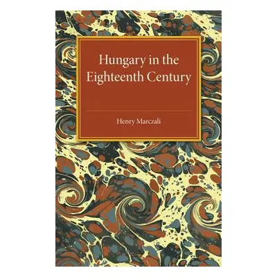 "Hungary in the Eighteenth Century" - "" ("Marczali Henry")