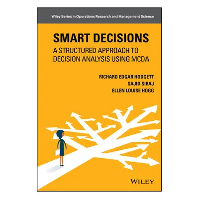 "Smart Decisions: A Structured Approach to Decision Analysis Using McDa" - "" ("Hodgett Richard 