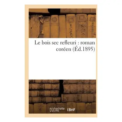 "Le Bois SEC Refleuri: Roman Coren (d.1895)" - "" ("Sans Auteur")