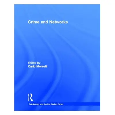 "Crime and Networks" - "" ("Morselli Carlo")