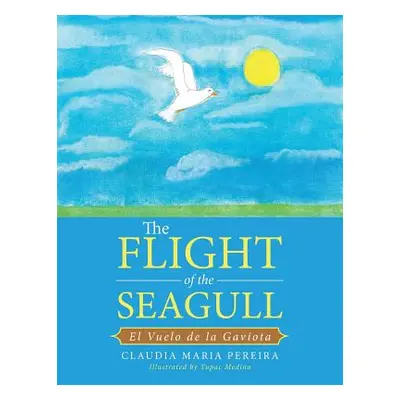 "The Flight of the Seagull: El Vuelo de la Gaviota" - "" ("Pereira Claudia Maria")