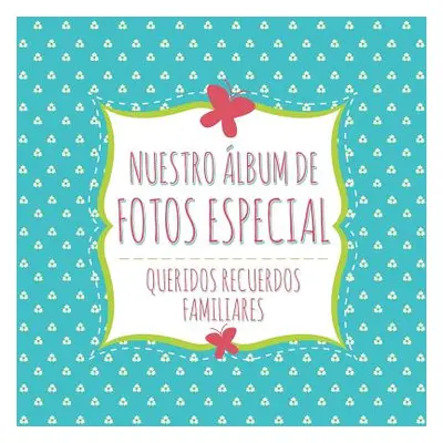 "Nuestro Album de Fotos Especial" - "" ("Speedy Publishing LLC")