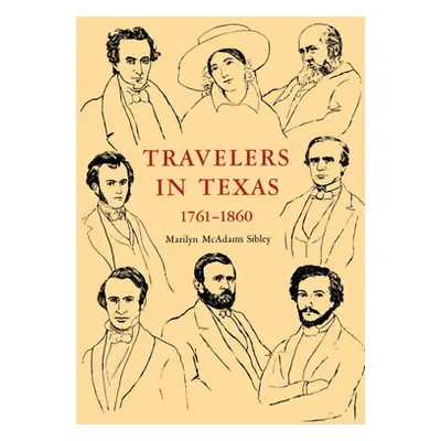 "Travelers In Texas, 1761-1860" - "" ("Sibley Marilyn McAdams")