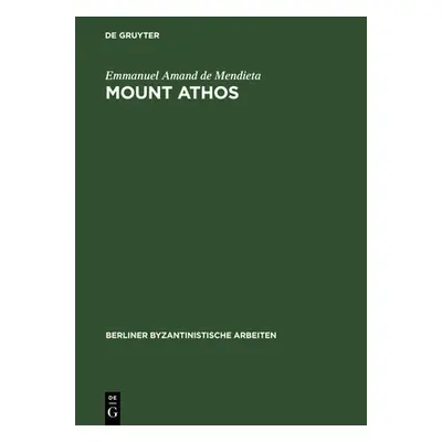 "Mount Athos: The Garden of the Panaghia" - "" ("Amand De Mendieta Emmanuel")