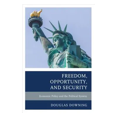 "Freedom, Opportunity, and Security: Economic Policy and the Political System" - "" ("Downing Do