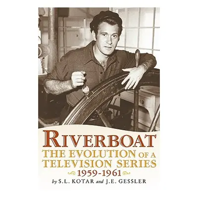 "Riverboat: The Evolution of a Television Series, 1959-1961" - "" ("Kotar S. L.")