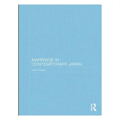 "Marriage in Contemporary Japan" - "" ("Tokuhiro Yoko")