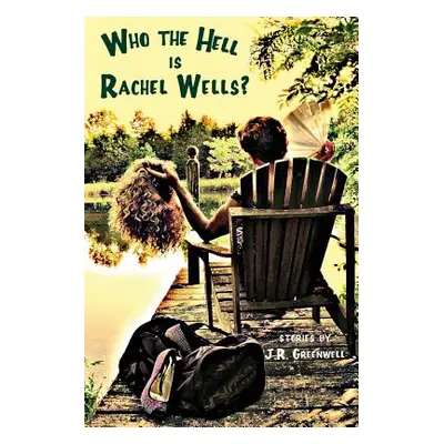 "Who the Hell Is Rachel Wells?" - "" ("Greenwell J. R.")