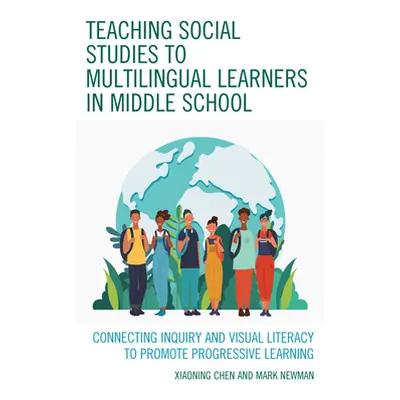 "Teaching Social Studies to Multilingual Learners in Middle School: Connecting Inquiry and Visua