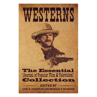 "Westerns: The Essential 'Journal of Popular Film and Television' Collection" - "" ("Edgerton Ga