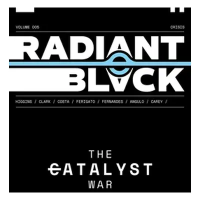 "Radiant Black, Volume 5: Catalyst War, Part 1" - "" ("Higgins Kyle")