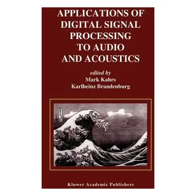 "Applications of Digital Signal Processing to Audio and Acoustics" - "" ("Kahrs Mark")