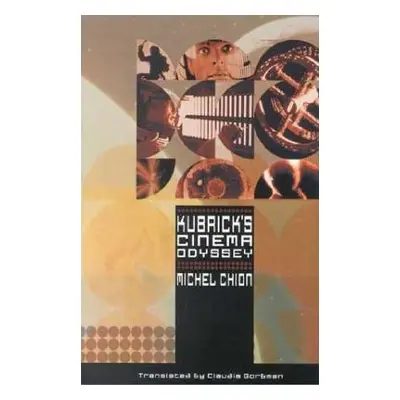 "Kubrick's Cinema Odyssey" - "" ("Chion Michel")