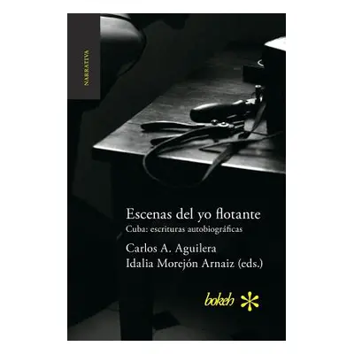 "Escenas del yo flotante. Cuba: escrituras autobiogrficas" - "" ("Morejn Arnaiz Idalia")