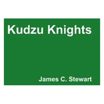 "Kudzu Knights" - "" ("Stewart James C.")