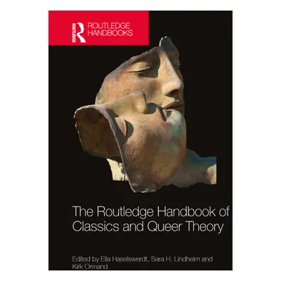 "The Routledge Handbook of Classics and Queer Theory" - "" ("Haselswerdt Ella")