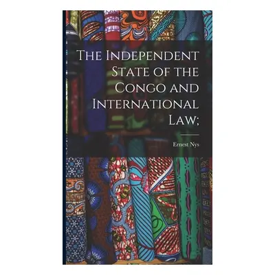 "The Independent State of the Congo and International law;" - "" ("Nys Ernest")