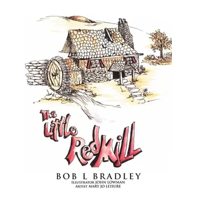 "The Little Red Mill" - "" ("Bradley Bob L.")