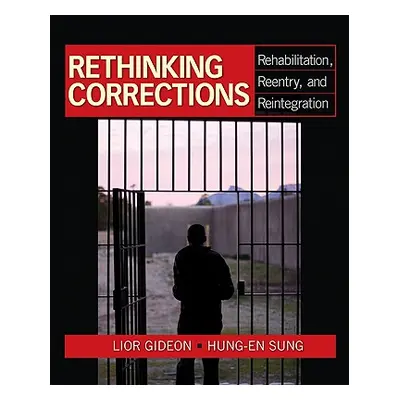 "Rethinking Corrections: Rehabilitation, Reentry, and Reintegration" - "" ("Gideon Lior")