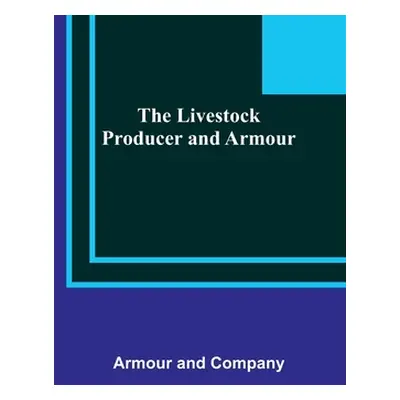 "The Livestock Producer and Armour" - "" ("And Company Armour")