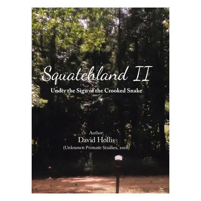 "Squatchland Ii: Under the Sign of the Crooked Snake" - "" ("Hollis David")