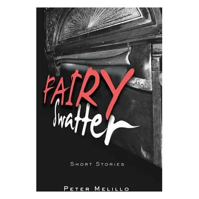 "Fairy Swatter: Short Stories" - "" ("Melillo Peter")