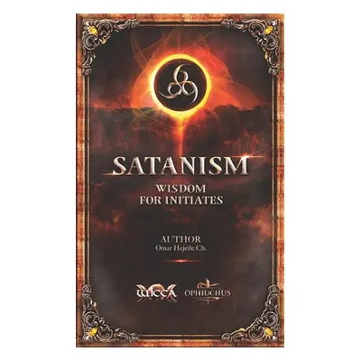 "SATANISM Wisdom for Initiates: 666" - "" ("Hejeile Omar")