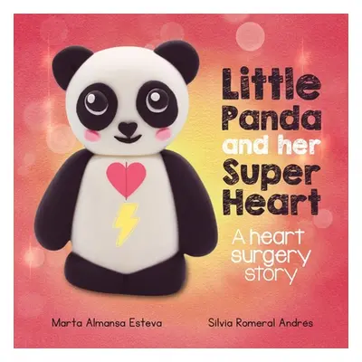 "Little Panda and Her Super Heart: A heart surgery story" - "" ("Almansa Esteva Marta")