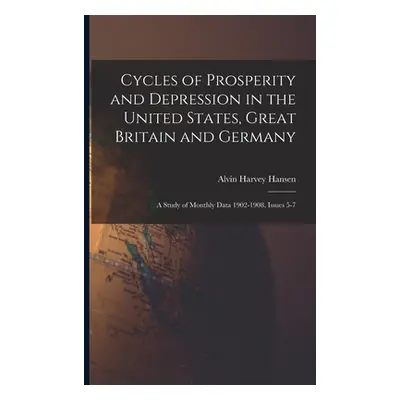 "Cycles of Prosperity and Depression in the United States, Great Britain and Germany: A Study of