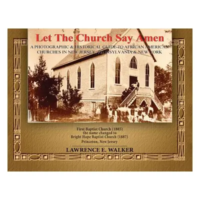 "Let The Church Say Amen: A Photograph & Historical Guide To African American Churches in New Je