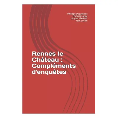 "Rennes le Chteau: Complments d'enqutes" - "" ("Mazires Jacques")