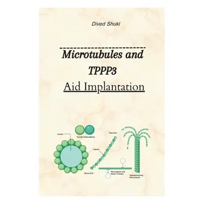 "Microtubules And TPPP3 Aid Implantation" - "" ("Shukl Dived")