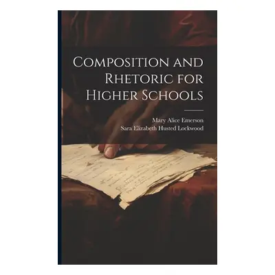 "Composition and Rhetoric for Higher Schools" - "" ("Lockwood Sara Elizabeth Husted")