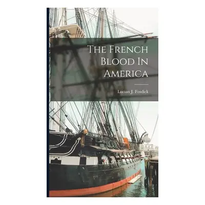 "The French Blood In America" - "" ("Fosdick Lucian J.")