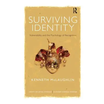 "Surviving Identity: Vulnerability and the Psychology of Recognition" - "" ("McLaughlin Kenneth"