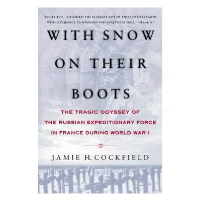 "With Snow on Their Boots: The Tragic Odyssey of the Russian Expeditionary Force in France Durin