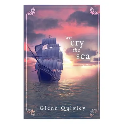 "We Cry the Sea" - "" ("Quigley Glenn")