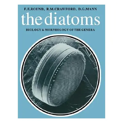 "Diatoms: Biology and Morphology of the Genera" - "" ("Round F. E.")