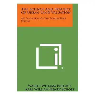 "The Science and Practice of Urban Land Valuation: An Exposition of the Somers Unit System" - ""