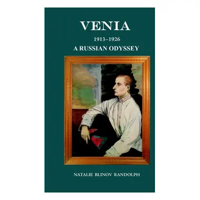 "Venia 1913-1926 A Russian Odyssey" - "" ("Randolph Natalie")