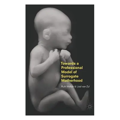 "Towards a Professional Model of Surrogate Motherhood" - "" ("Walker Ruth")