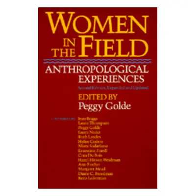 "Women in the Field: Anthropological Experiences, 2nd Ed" - "" ("Golde Peggy")