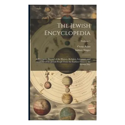 "The Jewish Encyclopedia: A Descriptive Record of the History, Religion, Literature, and Customs