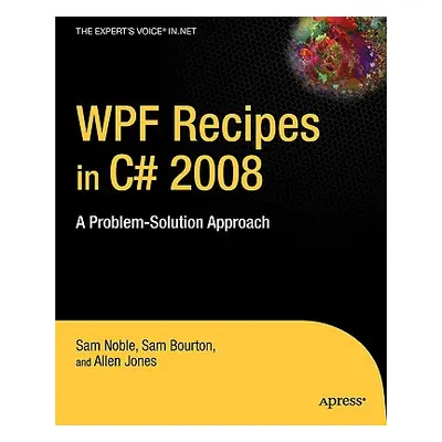 "WPF Recipes in C# 2008: A Problem-Solution Approach" - "" ("Bourton Sam")