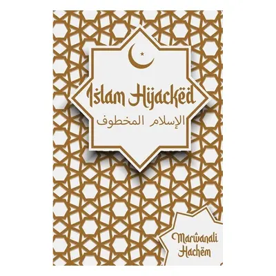 "Islam Hijacked: The messages from God shouldn't change" - "" ("Hachem Marwanali")