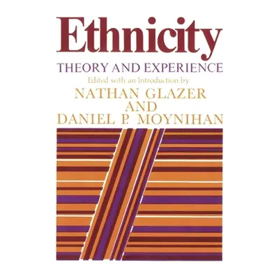 "Ethnicity: Theory and Experience" - "" ("Glazer Nathan")