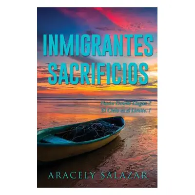 "Inmigrantes Sacrificios" - "" ("Salazar Aracely")