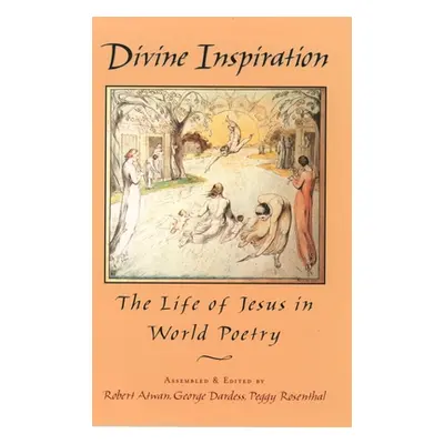 "Divine Inspiration: The Life of Jesus in World Poetry" - "" ("Atwan Robert")